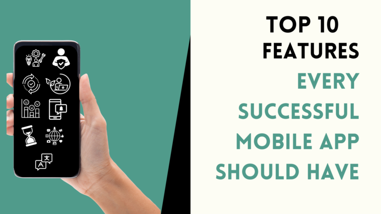 Top 10 Features Every Successful Mobile App Should Have