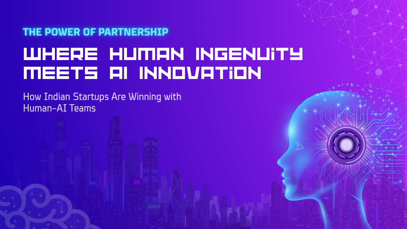 Work Reimagined: How Indian Startups Are Winning with Human-AI Teams