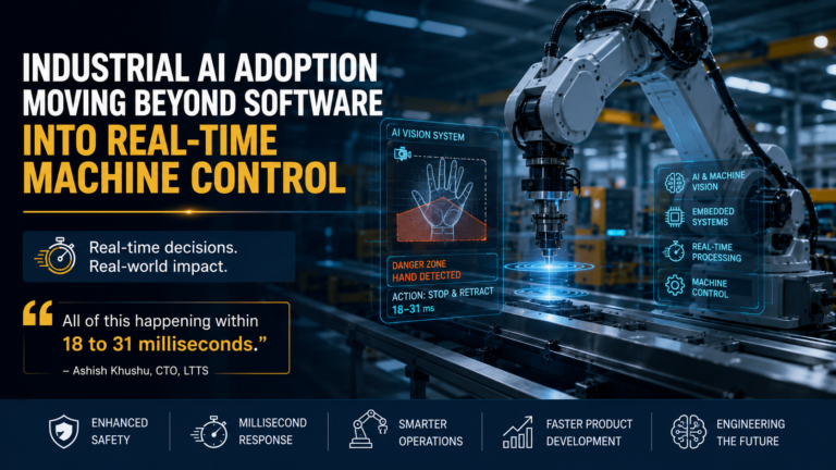 Industrial AI Is Moving Beyond Software Into Real-Time Machine Control, Says LTTS CTO
